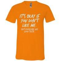 Funny Its Okay If You Dont Like Me V-Neck T-Shirt