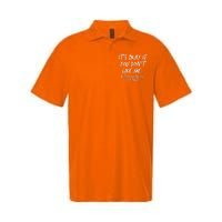 Funny Its Okay If You Dont Like Me Softstyle Adult Sport Polo