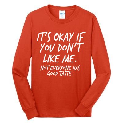 Funny Its Okay If You Dont Like Me Tall Long Sleeve T-Shirt