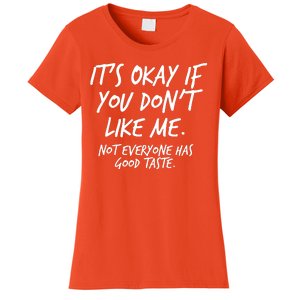 Funny Its Okay If You Dont Like Me Women's T-Shirt