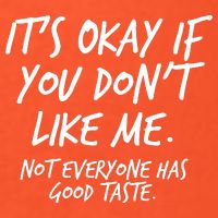 Funny Its Okay If You Dont Like Me Womens T-Shirt