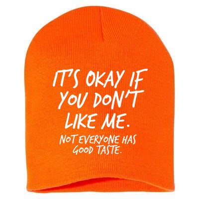 Funny Its Okay If You Dont Like Me Short Acrylic Beanie