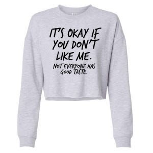 Funny Its Okay If You Dont Like Me Cropped Pullover Crew