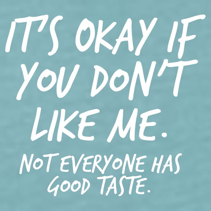 Funny Its Okay If You Dont Like Me Sueded Cloud Jersey T-Shirt
