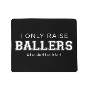 Fun I Only Raise Ballers Dad Basketball Coach Sporting Gift Mousepad