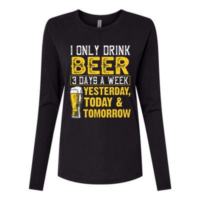 Funny I Only Drink Beer 3 Days A Week Drinker Humor Lovers Womens Cotton Relaxed Long Sleeve T-Shirt