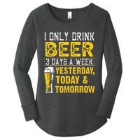 Funny I Only Drink Beer 3 Days A Week Drinker Humor Lovers Women's Perfect Tri Tunic Long Sleeve Shirt