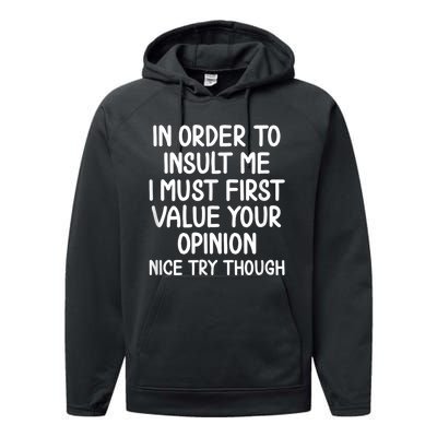 Funny In Order To Insult Me Joke Sarcastic Tee Performance Fleece Hoodie