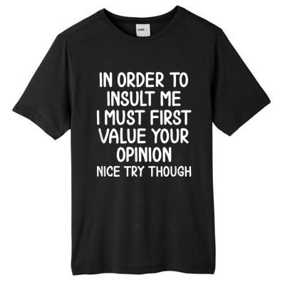 Funny In Order To Insult Me Joke Sarcastic Tee Tall Fusion ChromaSoft Performance T-Shirt