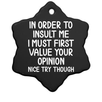 Funny In Order To Insult Me Joke Sarcastic Tee Ceramic Star Ornament