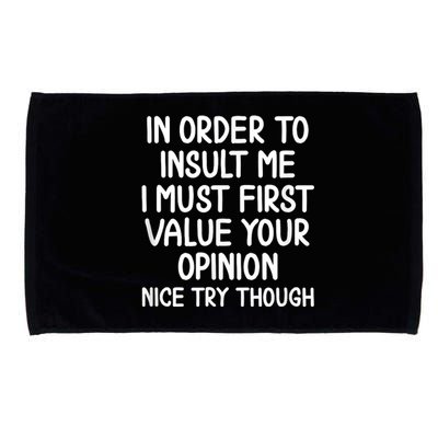 Funny In Order To Insult Me Joke Sarcastic Tee Microfiber Hand Towel