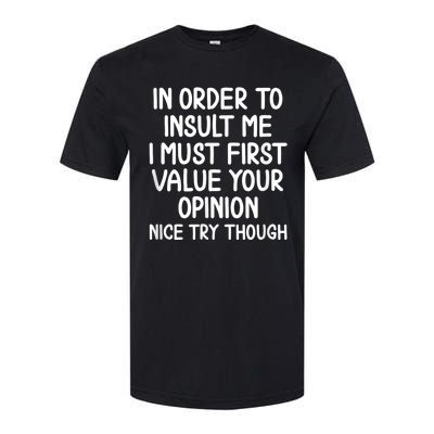 Funny In Order To Insult Me Joke Sarcastic Tee Softstyle CVC T-Shirt