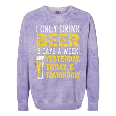 Funny I Only Drink Beer 3 Days A Week Drinker Humor Lovers Colorblast Crewneck Sweatshirt