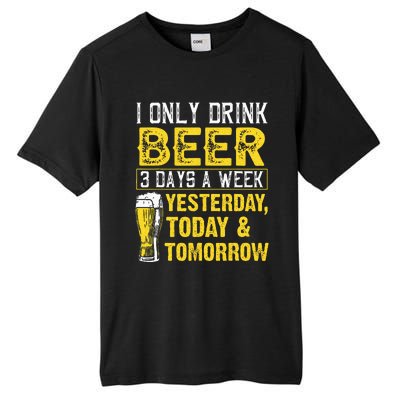 Funny I Only Drink Beer 3 Days A Week Drinker Humor Lovers Tall Fusion ChromaSoft Performance T-Shirt