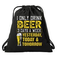 Funny I Only Drink Beer 3 Days A Week Drinker Humor Lovers Drawstring Bag