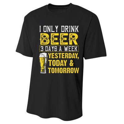 Funny I Only Drink Beer 3 Days A Week Drinker Humor Lovers Performance Sprint T-Shirt