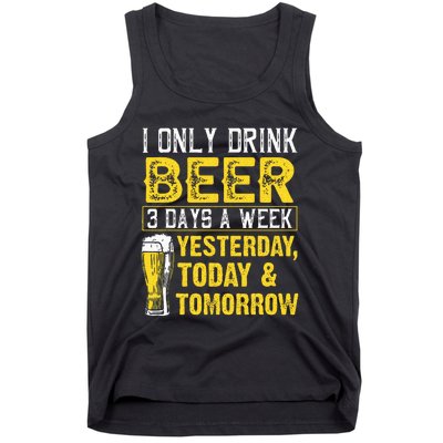 Funny I Only Drink Beer 3 Days A Week Drinker Humor Lovers Tank Top