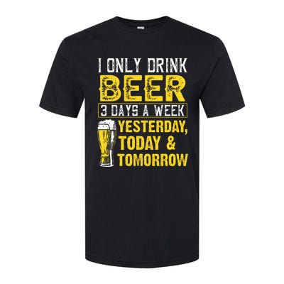 Funny I Only Drink Beer 3 Days A Week Drinker Humor Lovers Softstyle CVC T-Shirt