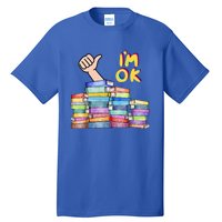 Funny I'm Ok Reading Books Nerd National Book Day Lover Cool Gift Tall T-Shirt