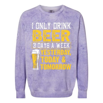 Funny I Only Drink Beer 3 Days A Week Drinker Humor Lovers Colorblast Crewneck Sweatshirt