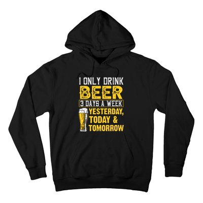 Funny I Only Drink Beer 3 Days A Week Drinker Humor Lovers Hoodie