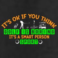 Funny It's Ok If You Think Golf Is Boring It's A Smart Person Sport Garment-Dyed Heavyweight T-Shirt