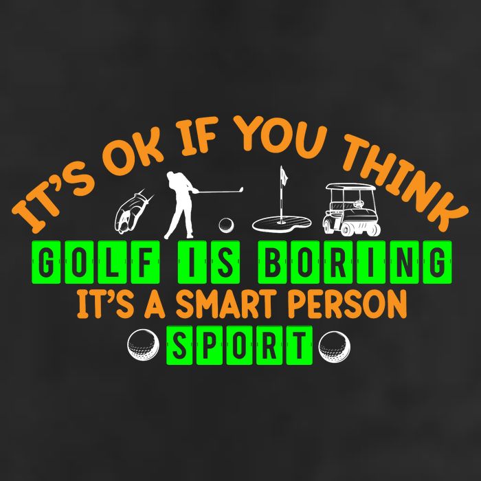 Funny It's Ok If You Think Golf Is Boring It's A Smart Person Sport Garment-Dyed Heavyweight T-Shirt