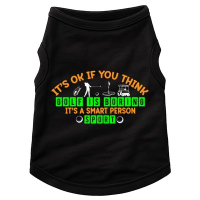 Funny It's Ok If You Think Golf Is Boring It's A Smart Person Sport Doggie Tank