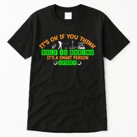 Funny It's Ok If You Think Golf Is Boring It's A Smart Person Sport Tall T-Shirt
