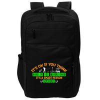Funny It's Ok If You Think Golf Is Boring It's A Smart Person Sport Impact Tech Backpack