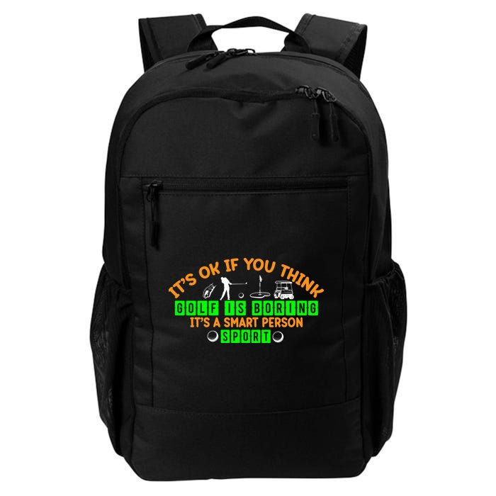 Funny It's Ok If You Think Golf Is Boring It's A Smart Person Sport Backpack