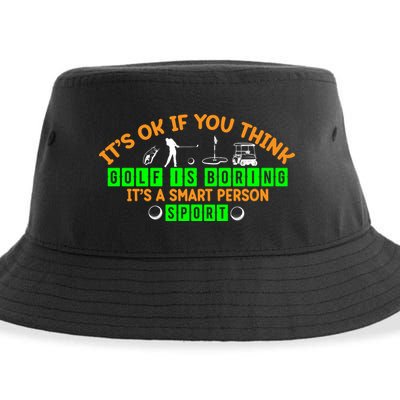 Funny It's Ok If You Think Golf Is Boring It's A Smart Person Sport Sustainable Bucket Hat