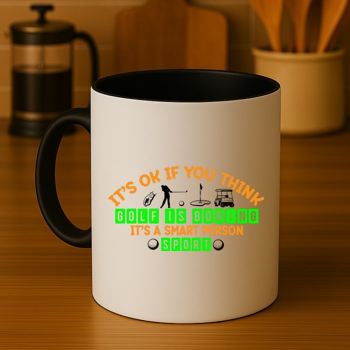Funny It's Ok If You Think Golf Is Boring It's A Smart Person Sport Mug