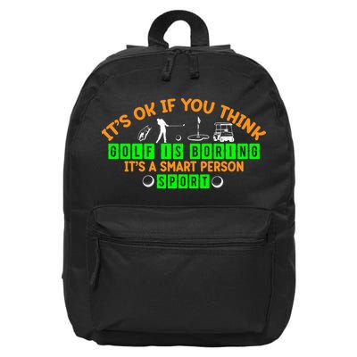 Funny It's Ok If You Think Golf Is Boring It's A Smart Person Sport 16 in Basic Backpack