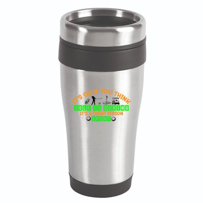 Funny It's Ok If You Think Golf Is Boring It's A Smart Person Sport 16oz Travel Tumbler