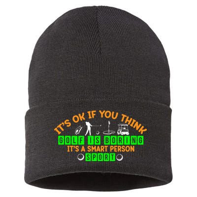 Funny It's Ok If You Think Golf Is Boring It's A Smart Person Sport Sustainable Knit Beanie