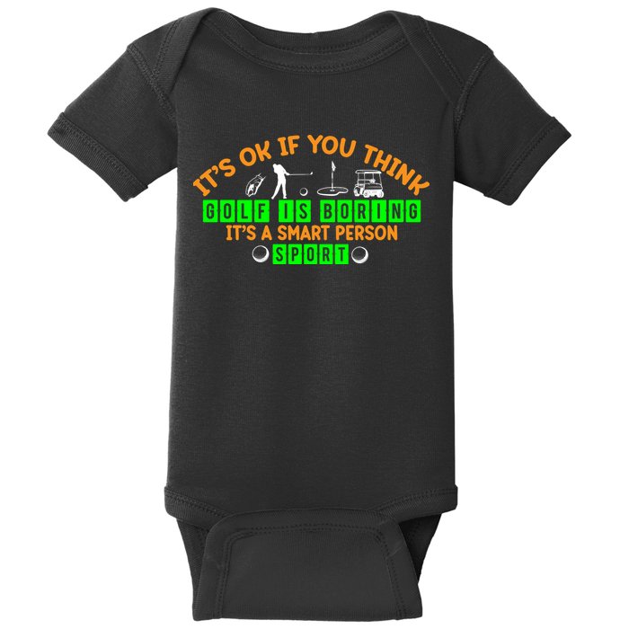 Funny It's Ok If You Think Golf Is Boring It's A Smart Person Sport Baby Bodysuit