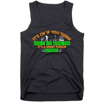 Funny It's Ok If You Think Golf Is Boring It's A Smart Person Sport Tank Top