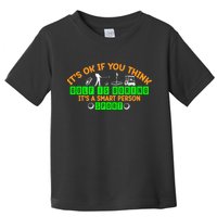 Funny It's Ok If You Think Golf Is Boring It's A Smart Person Sport Toddler T-Shirt