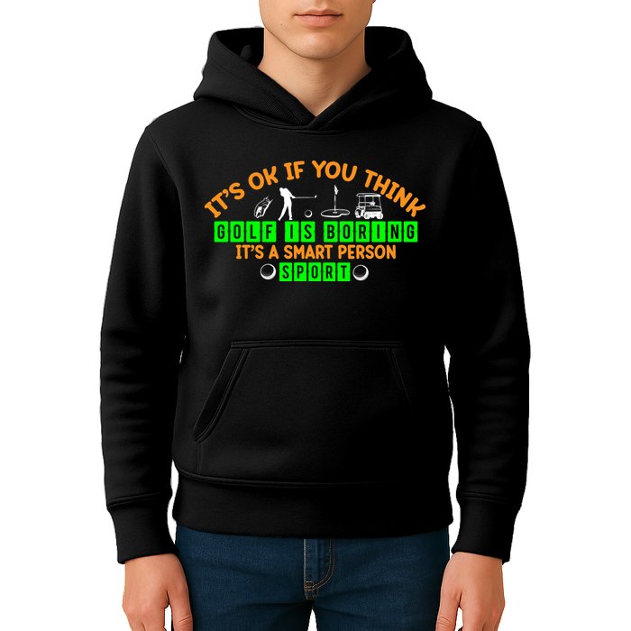 Funny It's Ok If You Think Golf Is Boring It's A Smart Person Sport Kids Hoodie
