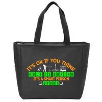 Funny It's Ok If You Think Golf Is Boring It's A Smart Person Sport Zip Tote Bag
