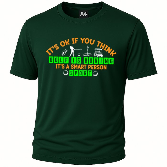 Funny It's Ok If You Think Golf Is Boring It's A Smart Person Sport Performance Shirt