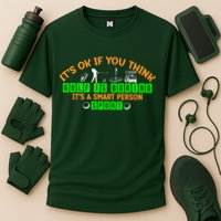 Funny It's Ok If You Think Golf Is Boring It's A Smart Person Sport Performance Shirt