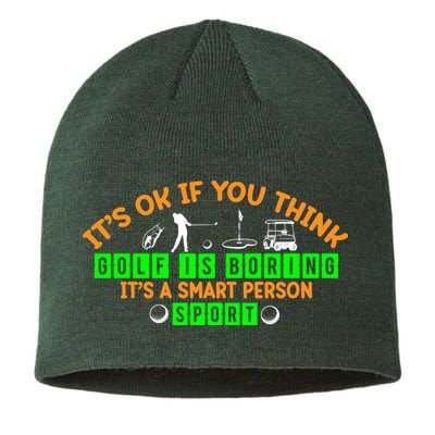Funny It's Ok If You Think Golf Is Boring It's A Smart Person Sport Sustainable Beanie