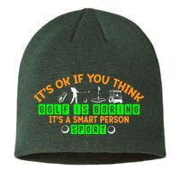 Funny It's Ok If You Think Golf Is Boring It's A Smart Person Sport Sustainable Beanie