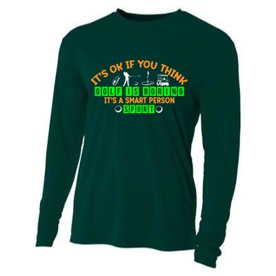 Funny It's Ok If You Think Golf Is Boring It's A Smart Person Sport Cooling Performance Long Sleeve Crew