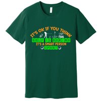 Funny It's Ok If You Think Golf Is Boring It's A Smart Person Sport Premium T-Shirt