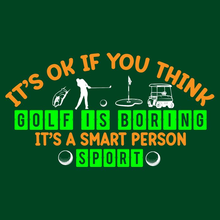 Funny It's Ok If You Think Golf Is Boring It's A Smart Person Sport Premium T-Shirt