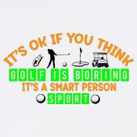 Funny It's Ok If You Think Golf Is Boring It's A Smart Person Sport Garment-Dyed Sweatshirt