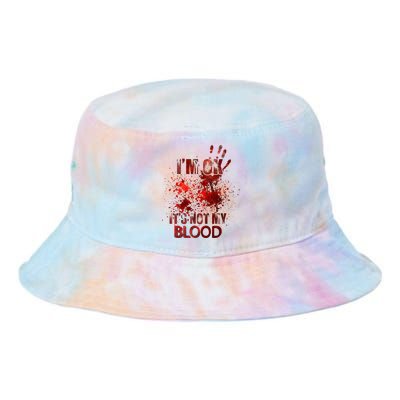 Funny Im Ok Its Not My Blood Tie Dye Newport Bucket Hat